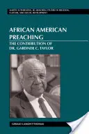 La prédication afro-américaine : la contribution du Dr Gardner C. Taylor - African American Preaching; The Contribution of Dr. Gardner C. Taylor