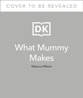 What Mummy Makes : Cuisinez juste une fois pour vous et votre bébé - What Mummy Makes: Cook Just Once for You and Your Baby