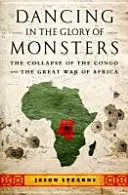 Danser à la gloire des monstres : L'effondrement du Congo et la grande guerre d'Afrique - Dancing in the Glory of Monsters: The Collapse of the Congo and the Great War of Africa