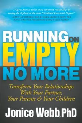 Ne plus courir à vide : Transformez vos relations avec votre partenaire, vos parents et vos enfants - Running on Empty No More: Transform Your Relationships with Your Partner, Your Parents and Your Children