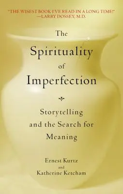 La spiritualité de l'imperfection : La narration et la recherche de sens - The Spirituality of Imperfection: Storytelling and the Search for Meaning