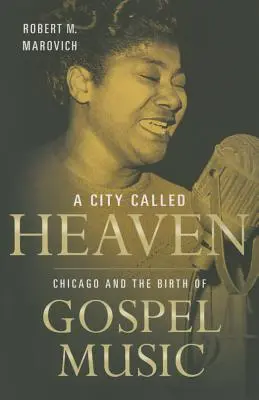 Une ville appelée ciel : Chicago et la naissance du gospel - A City Called Heaven: Chicago and the Birth of Gospel Music