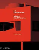 Le Corbusier : Idées et formes - Le Corbusier: Ideas & Forms