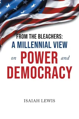 Depuis les gradins : Un point de vue millénaire sur le pouvoir et la démocratie - From the Bleachers: A Millennial View on Power and Democracy