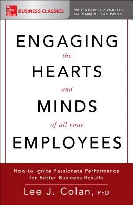 Engager les cœurs et les esprits de tous vos employés : Comment susciter des performances passionnées pour de meilleurs résultats commerciaux - Engaging the Hearts and Minds of All Your Employees: How to Ignite Passionate Performance for Better Business Results