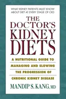 Les régimes rénaux du médecin : Un guide nutritionnel pour gérer et ralentir l'évolution de la maladie rénale chronique - The Doctor's Kidney Diets: A Nutritional Guide to Managing and Slowing the Progression of Chronic Kidney Disease