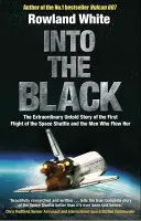 Into the Black - L'histoire vraie et électrisante de la façon dont le premier vol de la navette spatiale a failli se terminer en catastrophe. - Into the Black - The electrifying true story of how the first flight of the Space Shuttle nearly ended in disaster