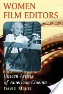 Les éditrices de films : Artistes invisibles du cinéma américain - Women Film Editors: Unseen Artists of American Cinema