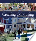 Créer des cohabitations : Construire des communautés durables - Creating Cohousing: Building Sustainable Communities