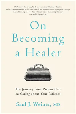 Devenir guérisseur : Le voyage de la prise en charge des patients à la prise en charge de vos patients - On Becoming a Healer: The Journey from Patient Care to Caring about Your Patients