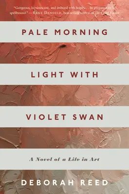 Lumière pâle du matin et cygne violet : roman d'une vie dans l'art - Pale Morning Light with Violet Swan: A Novel of a Life in Art