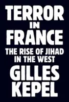 La terreur en France : La montée du djihad en Occident - Terror in France: The Rise of Jihad in the West