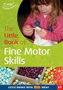 Petit livre de la motricité fine - Des petits livres aux grandes idées (61) - Little Book of Fine Motor Skills - Little Books with Big Ideas (61)