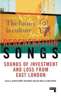 Regeneration Songs : Sons d'investissement et de perte dans l'est de Londres - Regeneration Songs: Sounds of Investment and Loss in East London
