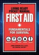 Manuel de poche Living Ready - Premiers secours : Les bases de la survie - Living Ready Pocket Manual - First Aid: Fundamentals for Survival