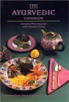 Le livre de cuisine ayurvédique - The Ayurvedic Cookbook