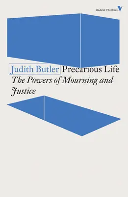 La vie précaire : Les pouvoirs du deuil et de la violence - Precarious Life: The Powers of Mourning and Violence