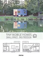 Petites maisons mobiles : Petit espace - Grande liberté - Tiny Mobile Homes: Small Space - Big Freedom