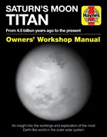 La lune de Saturne Titan : De 4,5 milliards d'années à nos jours - Un aperçu du fonctionnement et de l'exploration du monde le plus proche de la Terre - Saturn's Moon Titan: From 4.5 Billion Years Ago to the Present - An Insight Into the Workings and Exploration of the Most Earth-Like World