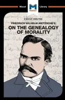 Analyse de l'ouvrage de Friedrich Nietzsche sur la généalogie de la morale - An Analysis of Friedrich Nietzsche's on the Genealogy of Morality