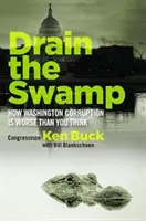 Drainer le marais : Comment la corruption à Washington est pire que vous ne le pensez - Drain the Swamp: How Washington Corruption Is Worse Than You Think