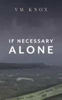 Si nécessaire seul - If Necessary Alone
