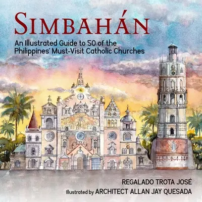 Simbahan : Un guide illustré de 50 églises catholiques incontournables des Philippines - Simbahan: An Illustrated Guide to 50 of the Philippines' Must-Visit Catholic Churches