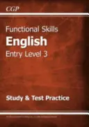 Functional Skills English Entry Level 3 - Study & Test Practice (pour 2021 et au-delà) - Functional Skills English Entry Level 3 - Study & Test Practice (for 2021 & beyond)