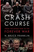 Cours accéléré : De la bonne guerre à la guerre éternelle - Crash Course: From the Good War to the Forever War