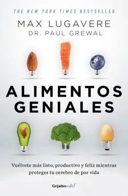 Alimentos Geniales : Vulvete Ms Listo, Productivo Y Feliz Mientras Proteges Tu Cerebro de Por Vida / Genius Foods : Devenez plus intelligent, plus heureux, et plus... - Alimentos Geniales: Vulvete Ms Listo, Productivo Y Feliz Mientras Proteges Tu Cerebro de Por Vida / Genius Foods: Become Smarter, Happier, and More