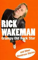 La vieille rock star grincheuse : Et autres histoires merveilleuses - Grumpy Old Rock Star: And Other Wondrous Stories