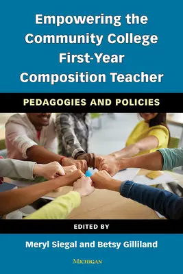 Empowering the Community College First-Year Composition Teacher : Pédagogies et politiques - Empowering the Community College First-Year Composition Teacher: Pedagogies and Policies