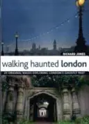 Walking Haunted London - 25 promenades originales explorant le passé fantomatique de Londres - Walking Haunted London - 25 Original Walks Exploring London's Ghostly Past