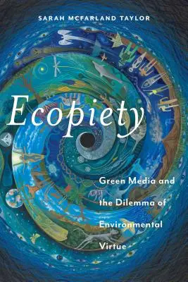 Ecopiety : Les médias verts et le dilemme de la vertu environnementale - Ecopiety: Green Media and the Dilemma of Environmental Virtue