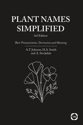 Les noms de plantes simplifiés : Leur prononciation, leur dérivation et leur signification (3e édition) - Plant Names Simplified: Their Pronunciation, Derivation and Meaning (3rd Edition)