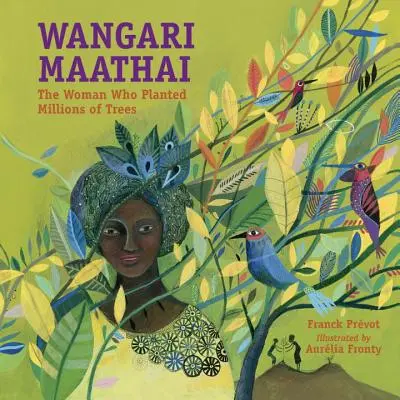 Wangari Maathai : La femme qui a planté des millions d'arbres - Wangari Maathai: The Woman Who Planted Millions of Trees