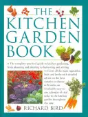 Le livre du potager : Le guide pratique complet du jardinage, de la planification et de la plantation à la récolte et au stockage - The Kitchen Garden Book: The Complete Practical Guide to Kitchen Gardening, from Planning and Planting to Harvesting and Storing