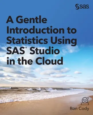 Une introduction en douceur aux statistiques en utilisant SAS Studio dans le nuage - A Gentle Introduction to Statistics Using SAS Studio in the Cloud