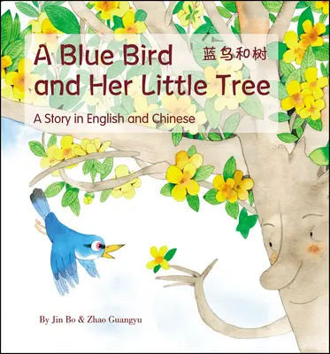 L'oiseau bleu et son petit arbre - Une histoire racontée en anglais et en chinois - Blue Bird and her Little Tree - A Story Told in English and Chinese