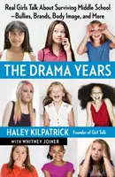 Les années dramatiques : De vraies filles parlent de leur survie au collège - les intimidations, les marques, l'image corporelle, etc. - The Drama Years: Real Girls Talk about Surviving Middle School -- Bullies, Brands, Body Image, and More