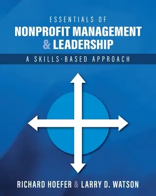L'essentiel de la gestion et du leadership des organisations à but non lucratif : Une approche basée sur les compétences - Essentials of Nonprofit Management and Leadership: A Skills-Based Approach