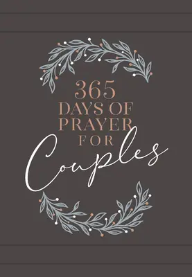 365 jours de prière pour les couples : Prière quotidienne dévotionnelle - 365 Days of Prayer for Couples: Daily Prayer Devotional