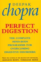 Digestion parfaite - Le programme complet corps-esprit pour surmonter les troubles digestifs - Perfect Digestion - The Complete Mind-Body Programme for Overcoming Digestive Disorders