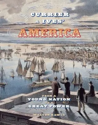 L'Amérique de Currier & Ives : D'une jeune nation à une grande puissance - Currier & Ives' America: From a Young Nation to a Great Power