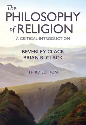 La philosophie de la religion : Une introduction critique - The Philosophy of Religion: A Critical Introduction