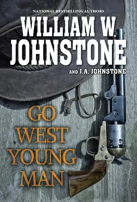 Go West, Young Man : Un roman de l'Ouest passionnant sur la frontière américaine - Go West, Young Man: A Riveting Western Novel of the American Frontier