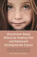 Milieux basés sur l'attachement pour guérir les traumatismes développementaux de l'enfant et de l'adolescent : Une approche relationnelle à utiliser dans des contextes allant de la psychiatrie interne à la psychiatrie externe. - Attachment-Based Milieus for Healing Child and Adolescent Developmental Trauma: A Relational Approach for Use in Settings from Inpatient Psychiatry to