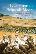 Les fermes perdues des landes de Brinscall - La vie des fermiers des collines du Lancashire - Lost Farms of Brinscall Moors - The Lives of Lancashire Hill Farmers