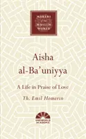 Aisha Al-Ba'uniyya : Une vie à la gloire de l'amour - Aisha Al-Ba'uniyya: A Life in Praise of Love