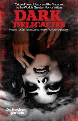 Dark Delicacies : Histoires originales de terreur et de macabre par les plus grands écrivains d'horreur du monde - Dark Delicacies: Original Tales of Terror and the Macabre by the World's Greatest Horror Writers